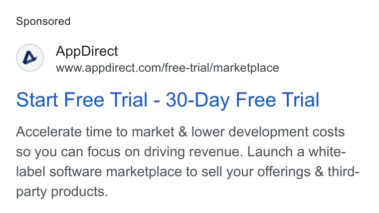 AppDirect ad on Google Ads: Start Free Trial - 30-Day Free Trial Accelerate time to market & lower development costs so you can focus on driving revenue. Launch a white- label software marketplace to sell your offerings & third- party products.
