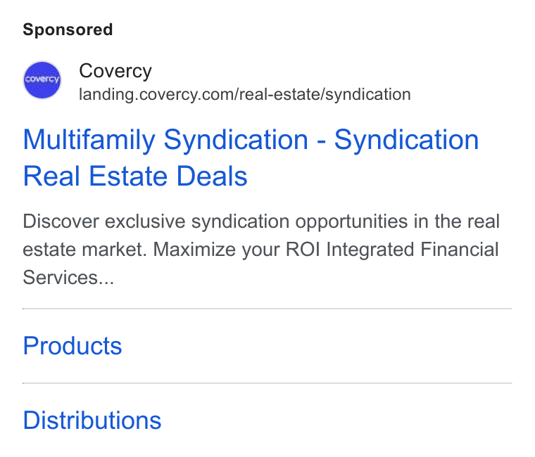 Covercy ad on Google Ads: Multifamily Syndication - Syndication Real Estate Deals Discover exclusive syndication opportunities in the real estate market. Maximize your ROI Integrated Financial Services... Products Distributions