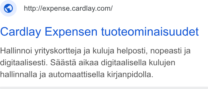 Cardlay ad on Google Ads: Cardlay Expensen tuoteominaisuudet Hallinnoi yrityskortteja ja kuluja helposti, nopeasti ja digitaalisesti. Saasta aikaa digitaalisella kulujen hallinnalla ja automaattisella kirjanpidolla.
