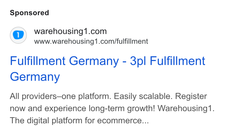 Warehousing1 ad on Google Ads: www.warehousing1.com/fulfillment Fulfillment Germany - 3pl Fulfillment Germany All providers—one platform. Easily scalable. Register now and experience long-term growth! Warehousing1. The digital platform for ecommerce...