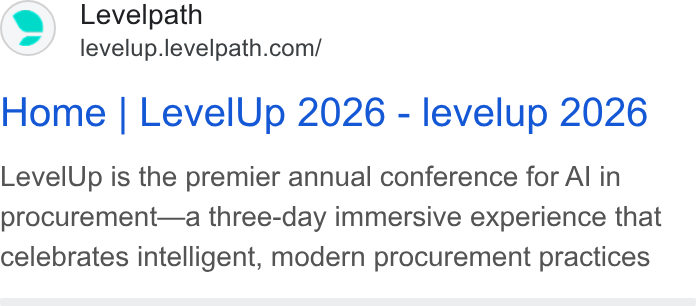 Levelpath ad on Google Ads: Home | Level Up 2026 - levelup 2026 Level Up is the premier annual conference for Al in procurement—a three-day immersive experience that celebrates intelligent, modern procurement practices