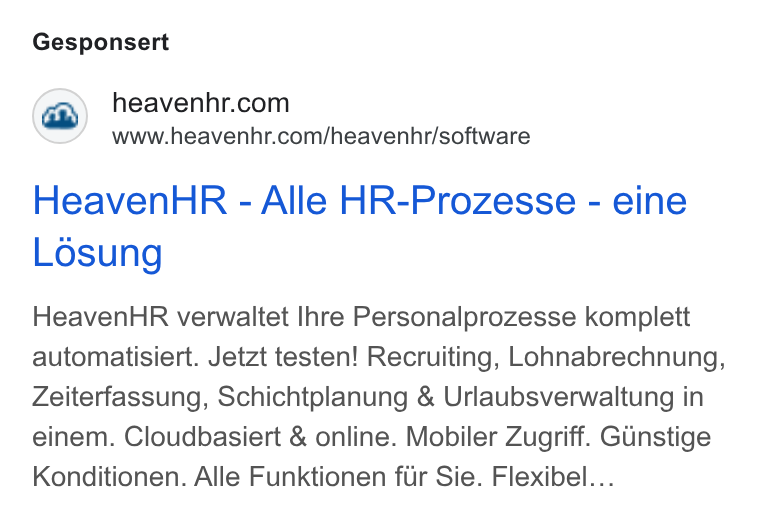 HeavenHR ad on Google Ads: www.heavenhr.com/heavenhr/software Heaven HR - Alle HR-Prozesse - eine Losung Heaven HR verwaltet Ihre Personalprozesse komplett automatisiert. Jetzt testen! Recruiting, Lohnabrechnung, Zeiterfassung, Schichtplanung & Urlaubsverwaltung in einem. Cloudbasiert & online. Mobiler Zugriff. Gunstige Konditionen. Alle Funktionen fiir Sie. Flexibel...