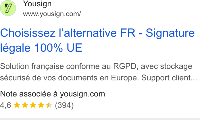 Yousign ad on Google Ads: Choisissez l’alternative FR - Signature legale 100% UE Solution francaise conforme au RGPD, avec stockage sécurisé de vos documents en Europe. Support client... Note associée a yousign.com 4,6 &k& k K (394)