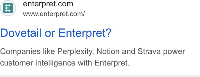 Enterpret ad on Google Ads: www.enterpret.com/ Dovetail or Enterpret? Companies like Perplexity, Notion and Strava power customer intelligence with Enterpret.