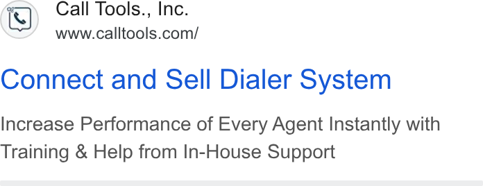 CallTools.com ad on Google Ads: Connect and Sell Dialer System Increase Performance of Every Agent Instantly with Training & Help from In-House Support