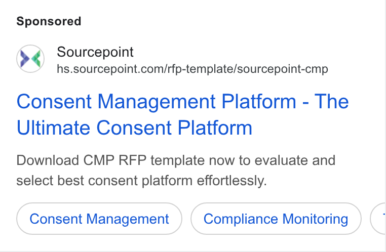 Sourcepoint ad on Google Ads: Consent Management Platform - The Ultimate Consent Platform Download CMP RFP template now to evaluate and select best consent platform effortlessly. Consent Management Compliance Monitoring