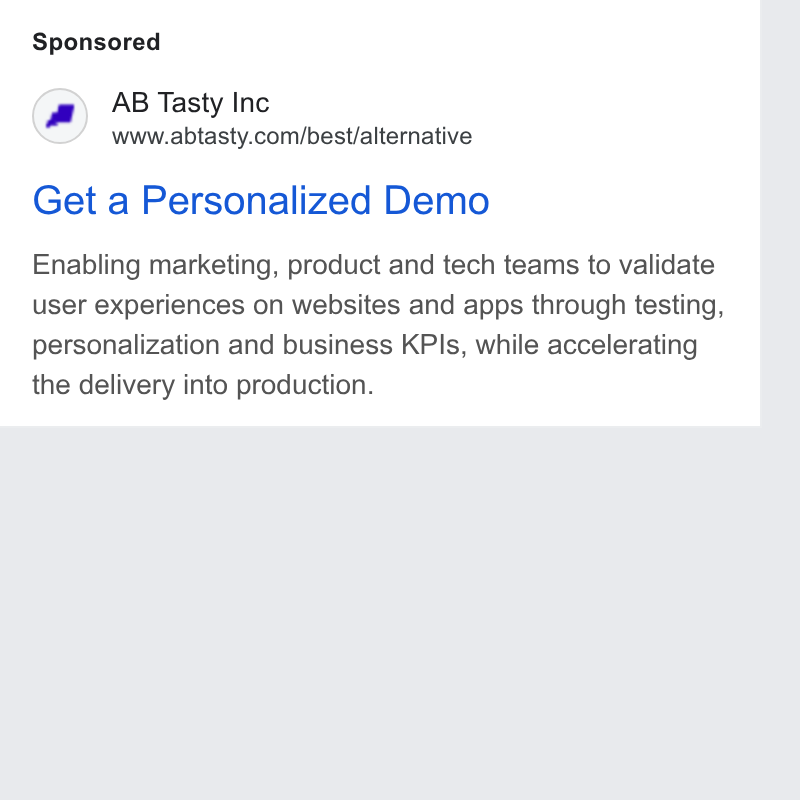 AB Tasty ad on Google Ads: Get a Personalized Demo Enabling marketing, product and tech teams to validate user experiences on websites and apps through testing, personalization and business KPls, while accelerating the delivery into production.