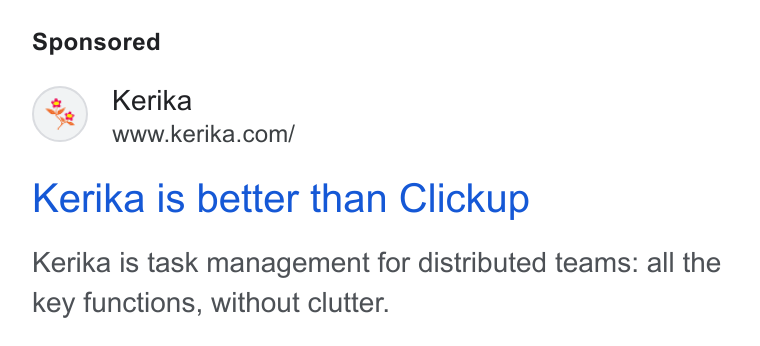 Kerika ad on Google Ads: Kerika is better than Clickup Kerika is task management for distributed teams: all the key functions, without clutter.