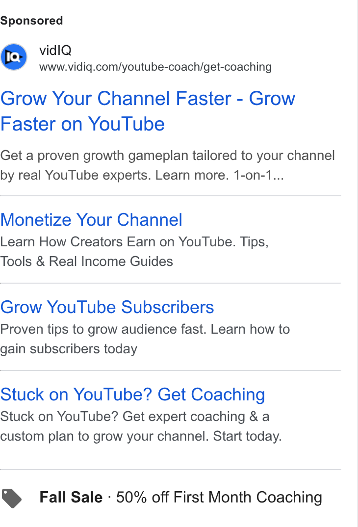 vidIQ ad on Google Ads: Grow Your Channel Faster - Grow Faster on You Tube Get a proven growth gameplan tailored to your channel by real You Tube experts. Learn more. 1-on-1... Monetize Your Channel Learn How Creators Earn on You Tube. Tips, Tools & Real Income Guides Grow You Tube Subscribers Proven tips to grow audience fast. Learn how to gain subscribers today Stuck on You Tube? Get Coaching Stuck on You Tube? Get expert coaching & a custom plan to grow your channel. Start today. Fall Sale - 50% off First Month Coaching