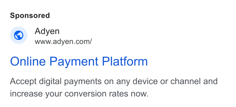 Adyen ad on Google Ads: Online Payment Platform Accept digital payments on any device or channel and increase your conversion rates now.