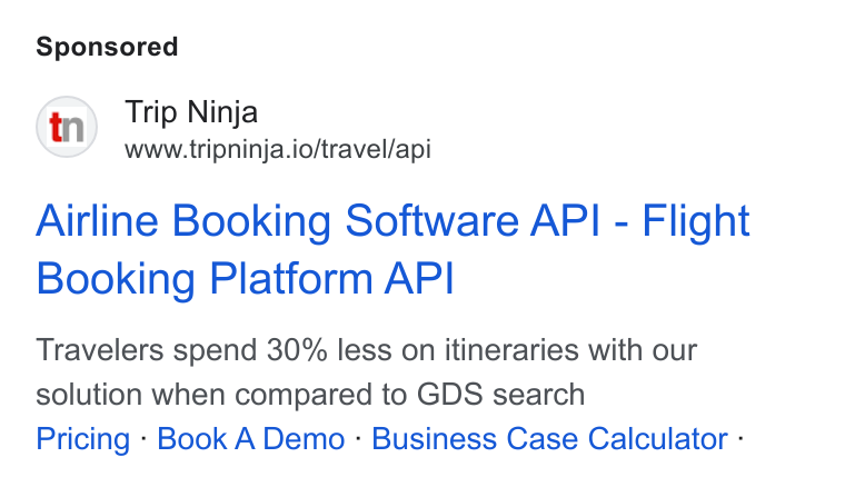Web Travel Group ad on Google Ads: Trip Ninja www.tripninja.io/travel/api Airline Booking Software API - Flight Booking Platform API Travelers spend 30% less on itineraries with our solution when compared to GDS search Pricing - Book A Demo - Business Case Calculator -