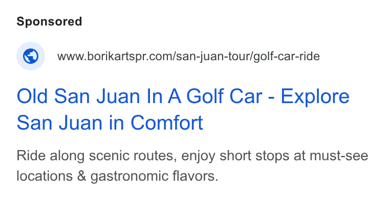 Checkfront ad on Google Ads: Old San Juan In A Golf Car - Explore San Juan in Comfort Ride along scenic routes, enjoy short stops at must-see locations & gastronomic flavors.