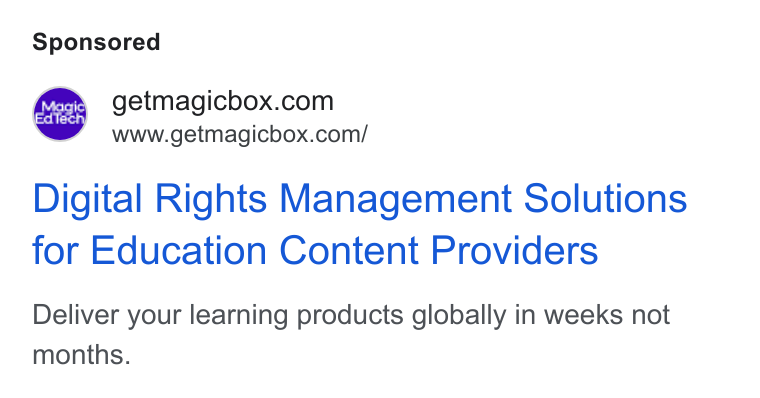 MagicBox ad on Google Ads: www.getmagicbox.com/ Digital Rights Management Solutions for Education Content Providers Deliver your learning products globally in weeks not months.