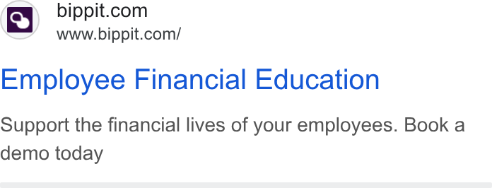 Bippit ad on Google Ads: m= www.bippit.com/ Employee Financial Education Support the financial lives of your employees. Book a demo today