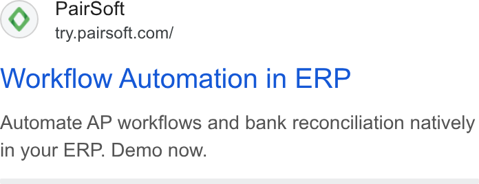 PairSoft ad on Google Ads: Workflow Automation in ERP Automate AP workflows and bank reconciliation natively in your ERP. Demo now.