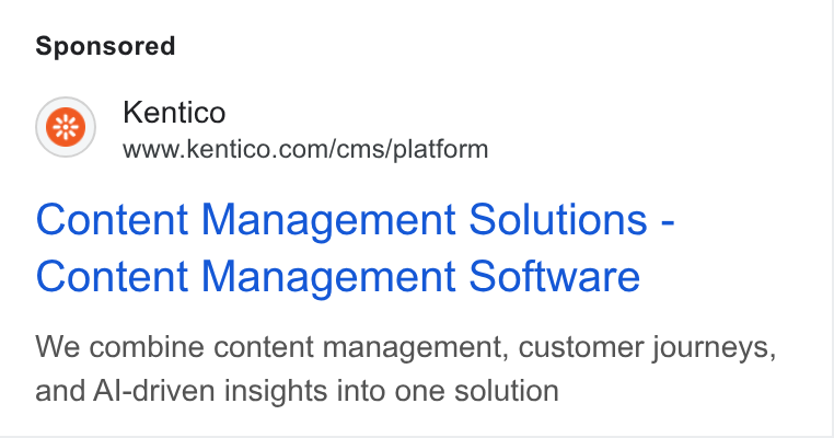 Kentico ad on Google Ads: Content Management Solutions - Content Management Software We combine content management, customer journeys, and Al-driven insights into one solution