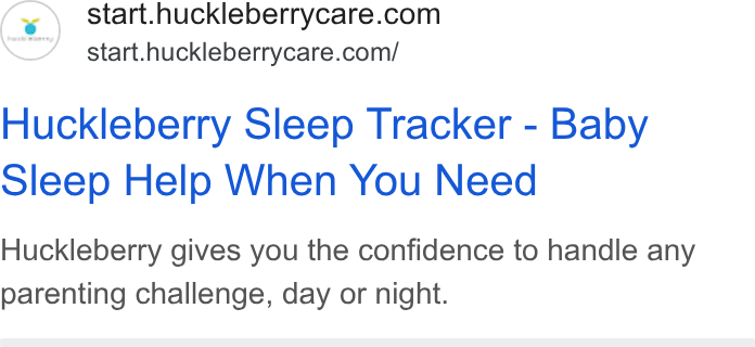 Huckleberry Labs ad on Google Ads: start.huckleberrycare.com/ Huckleberry Sleep Tracker - Baby Sleep Help When You Need Huckleberry gives you the confidence to handle any parenting challenge, day or night.