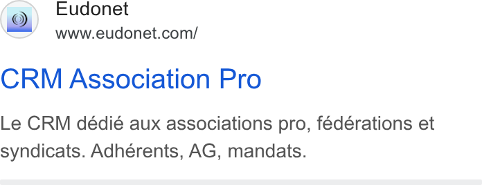 Eudonet ad on Google Ads: CRM Association Pro Le CRM dédié aux associations pro, fédérations et syndicats. Adhérents, AG, mandats.