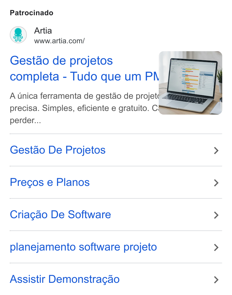 Artia ad on Google Ads: Patrocinado Gestao de projetos a completa - Tudo que um PA” A Unica ferramenta de gestao de projeté: ; precisa. Simples, eficiente e gratuito. Cy perder... Gestao De Projetos > Precos e Planos > Criagao De Software > planejamento software projeto > Assistir Demonstragao >