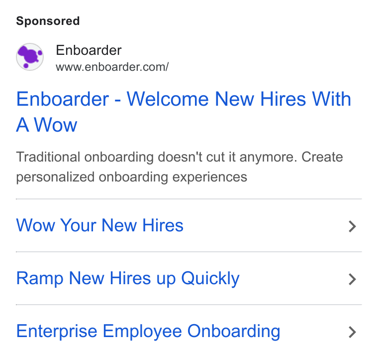 Enboarder ad on Google Ads: Enboarder - Welcome New Hires With A Wow Traditional onboarding doesn't cut it anymore. Create personalized onboarding experiences Wow Your New Hires > Ramp New Hires up Quickly > Enterprise Employee Onboarding >