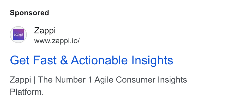 Zappi ad on Google Ads: i Zappi www.zappi.io/ Get Fast & Actionable Insights Zappi | The Number 1 Agile Consumer Insights Platform.