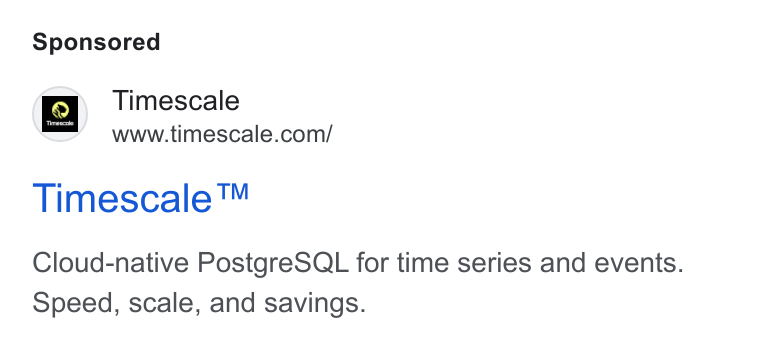 Tiger Data ad on Google Ads: Timescale ™ Cloud-native Postgre SQL for time series and events. Speed, scale, and savings.