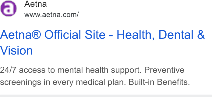 Aetna ad on Google Ads: Aetna® Official Site - Health, Dental & Vision 24/7 access to mental health support. Preventive screenings in every medical plan. Built-in Benefits.