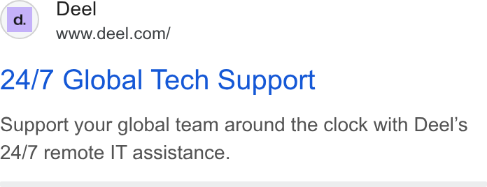 Deel ad on Google Ads: 24/7 Global Tech Support Support your global team around the clock with Deel’s 24/7 remote IT assistance.