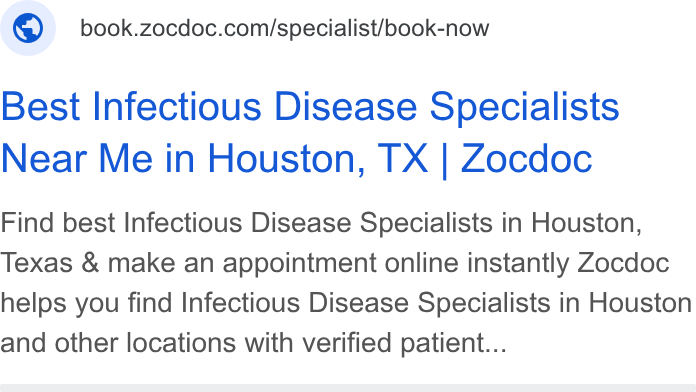 Zocdoc ad on Google Ads: Best Infectious Disease Specialists Near Me in Houston, TX | Zocdoc Find best Infectious Disease Specialists in Houston, Texas & make an appointment online instantly Zocdoc helps you find Infectious Disease Specialists in Houston and other locations with verified patient...