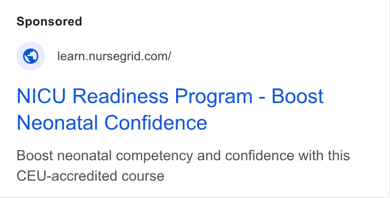 NurseGrid ad on Google Ads: NICU Readiness Program - Boost Neonatal Confidence Boost neonatal competency and confidence with this CEU-accredited course