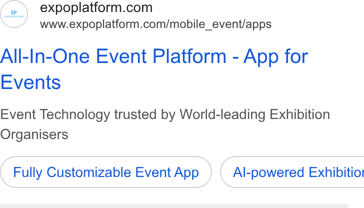 ExpoPlatform ad on Google Ads: www.expoplatform.com/mobile_event/apps All-In-One Event Platform - App for Events Event Technology trusted by World-leading Exhibition Organisers Fully Customizable Event App }) ( Al-powered Exhibitior