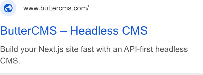 ButterCMS ad on Google Ads: Butter CMS — Headless CMS Build your Next.js site fast with an API-first headless CMS.