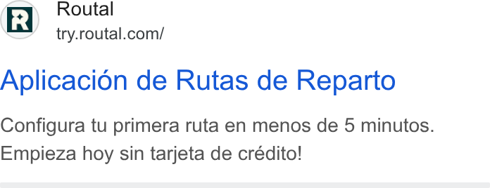 Routal ad on Google Ads: Aplicacion de Rutas de Reparto Configura tu primera ruta en menos de 5 minutos. Empieza hoy sin tarjeta de crédito!
