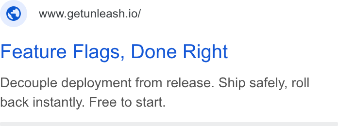 Unleash ad on Google Ads: www.getunleash.io/ Feature Flags, Done Right Decouple deployment from release. Ship safely, roll back instantly. Free to start.