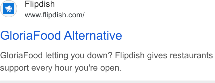 Flipdish ad on Google Ads: Gloria Food Alternative Gloria Food letting you down? Flipdish gives restaurants support every hour you're open.