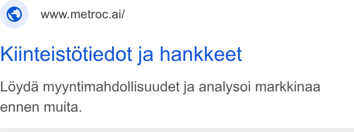 Metroc ad on Google Ads: ©) wwweetroc.ai/ Kiinteistotiedot ja hankkeet Loyda myyntimahdollisuudet ja analysoi markkinaa ennen muita.