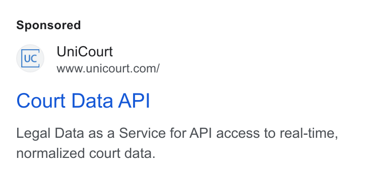 UniCourt ad on Google Ads: Court Data API Legal Data as a Service for API access to real-time, normalized court data.