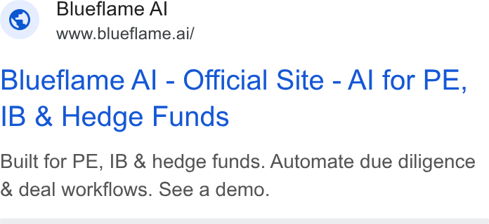 Blueflame AI ad on Google Ads: Blueflame Al www.blueflame.ai/ Blueflame Al - Official Site - Al for PE, IB & Hedge Funds Built for PE, IB & hedge funds. Automate due diligence & deal workflows. See a demo.