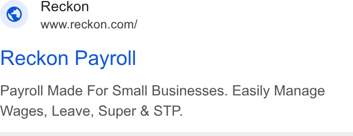 Reckon ad on Google Ads: Reckon Payroll Payroll Made For Small Businesses. Easily Manage Wages, Leave, Super & STP.