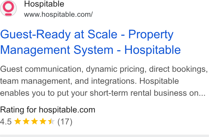 Hospitable.com ad on Google Ads: Guest-Ready at Scale - Property Management System - Hospitable Guest communication, dynamic pricing, direct bookings, team management, and integrations. Hospitable enables you to put your short-term rental business on... Rating for hospitable.com 4.5 && We k& *& (17)