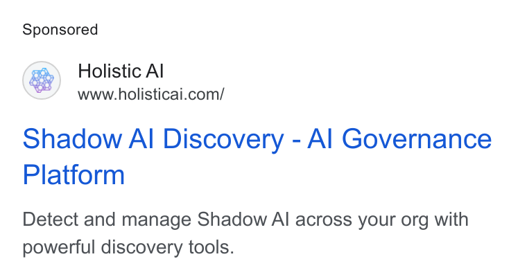Holistic AI ad on Google Ads: Shadow Al Discovery - Al Governance Platform Detect and manage Shadow Al across your org with powerful discovery tools.