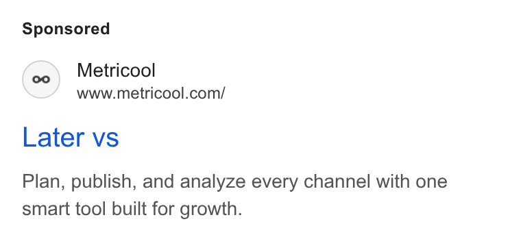 Metricool ad on Google Ads: Later vs Plan, publish, and analyze every channel with one smart tool built for growth.