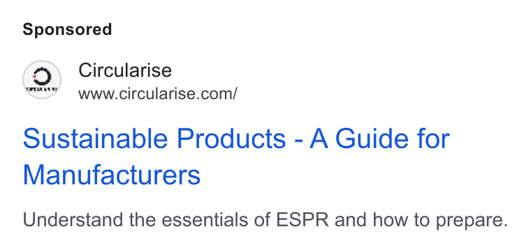 Circularise ad on Google Ads: Sustainable Products - A Guide for Manufacturers Understand the essentials of ESPR and how to prepare.