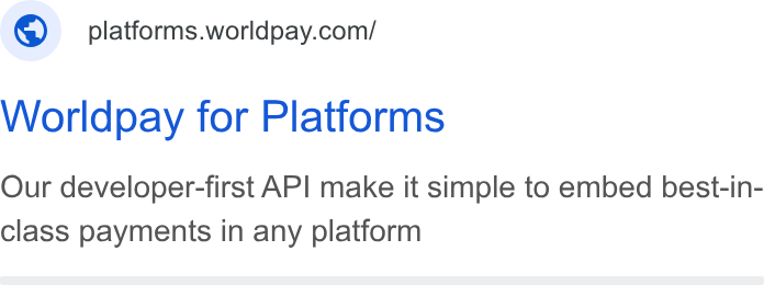 Worldpay ad on Google Ads: Worldpay for Platforms Our developer-first API make it simple to embed best-in- class payments in any platform