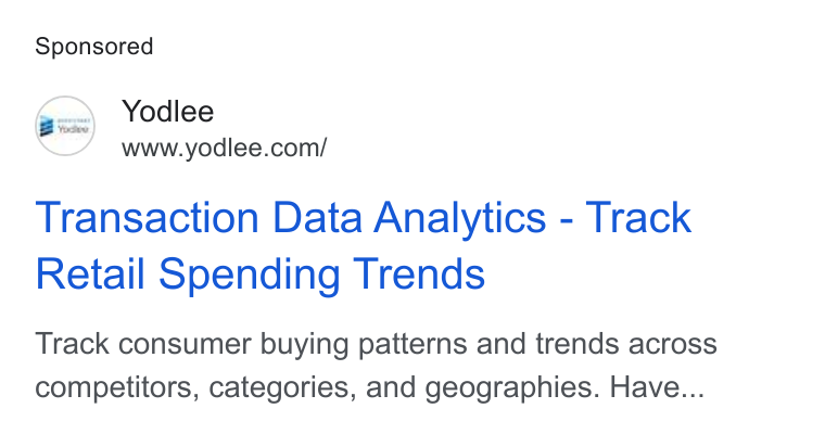 Yodlee ad on Google Ads: Transaction Data Analytics - Track Retail Spending Trends Track consumer buying patterns and trends across competitors, categories, and geographies. Have...