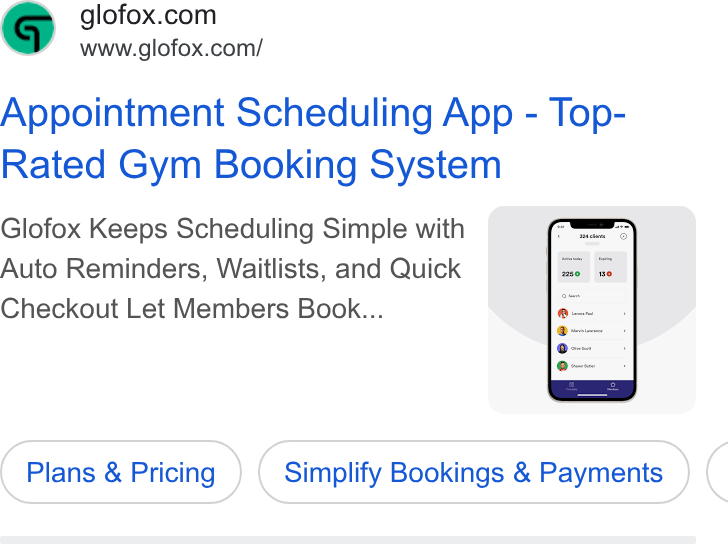 Glofox ad on Google Ads: www.glofox.com/ Appointment Scheduling App - Top- Rated Gym Booking System Glofox Keeps Scheduling Simple with a Auto Reminders, Waitlists, and Quick | 3 | ae Checkout Let Members Book... Plans & Pricing Simplify Bookings & Payments (