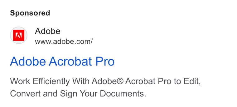 Adobe ad on Google Ads: Adobe Acrobat Pro Work Efficiently With Adobe® Acrobat Pro to Edit, Convert and Sign Your Documents.