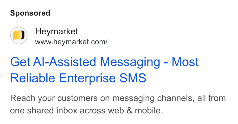 Heymarket ad on Google Ads: Get Al-Assisted Messaging - Most Reliable Enterprise SMS Reach your customers on messaging channels, all from one shared inbox across web & mobile.