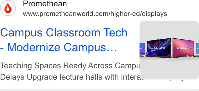 Promethean ad on Google Ads: Campus Classroom Tech Modernize Campus... Teaching Spaces Ready Across Campu Delays Upgrade lecture halls with intera..—_e—ew
