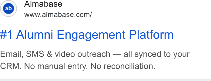 Almabase ad on Google Ads: #1 Alumni Engagement Platform Email, SMS & video outreach — all synced to your CRM. No manual entry. No reconciliation.